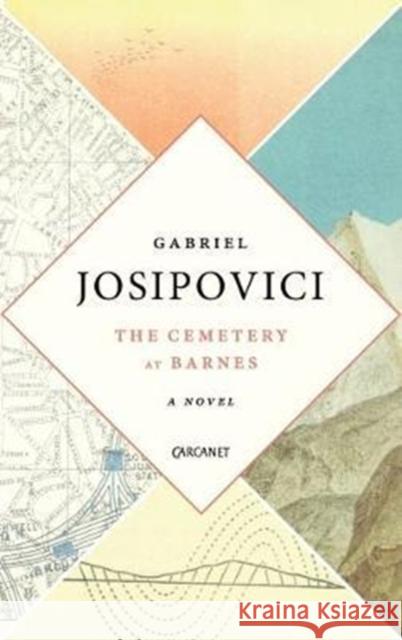 The Cemetery in Barnes: A Novel Gabriel Josipovici 9781784105464 Carcanet Fiction - książka