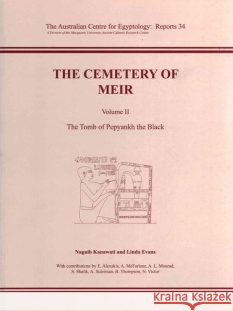 The Cemetery of Meir: Volume II - The Tomb of Pepyankh the Black Kanawati, Naguib 9780856688416 Australian Centre for Egyptology - książka
