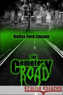 The Cemetery Road Mr Dallas Ford Lincoln Lakeview Time 9781724630452 Createspace Independent Publishing Platform - książka