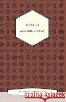 The Cenci (Celebrated Crimes Series) Alexandre Dumas 9781473326545 Read Books - książka