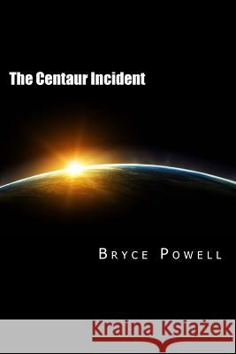 The Centaur Incident Bryce Powell 9781478131014 Createspace - książka