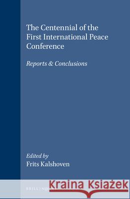 The Centennial of the First International Peace Conference: Reports & Conclusions Frits Kalshoven 9789041114631 Brill Academic Publishers - książka