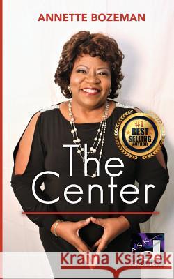 The Center Annette Bozeman 9781544839844 Createspace Independent Publishing Platform - książka