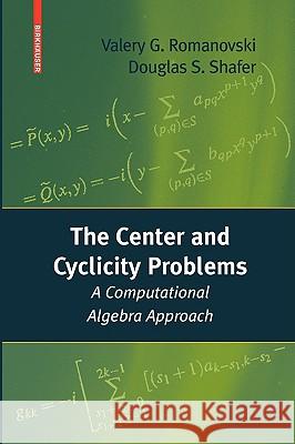 The Center and Cyclicity Problems: A Computational Algebra Approach Romanovski, Valery 9780817647261 Not Avail - książka