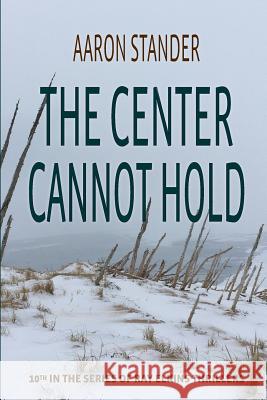 The Center Cannot Hold Aaron Stander 9780997570137 Writers & Editors, LLC - książka
