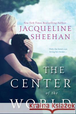 The Center of the World Jacqueline Sheehan 9781617738968 Kensington Publishing Corporation - książka