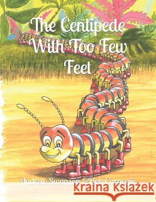 The Centipede With Too Few Feet Bob Carnegie Andrew Swanson  9798367100273 Independently Published - książka