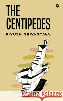 The Centipedes Piyush Srivastava 9781638505303 Notion Press - książka