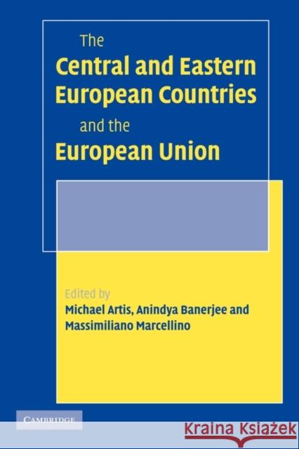 The Central and Eastern European Countries and the European Union Michael Artis Anindya Banerjee Massimiliano Marcellino 9780521142052 Cambridge University Press - książka