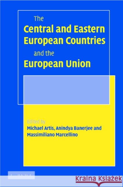 The Central and Eastern European Countries and the European Union Michael Artis Anindya Banerjee Massimiliano Marcellino 9780521849548 Cambridge University Press - książka