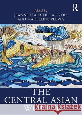 The Central Asian World Jeanne F?au Madeleine Reeves 9781032492179 Routledge - książka