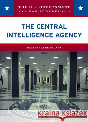 The Central Intelligence Agency Heather Lehr Wagner 9780791092828 Chelsea House Publications - książka