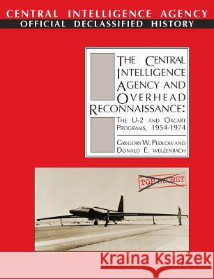 The Central Intelligence Agency and Overhead Reconnaissance: The U-2 and OXCART Programs, 1954-1974 Pedlow, Gregory W. 9781782664581 Military Bookshop - książka