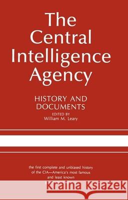 The Central Intelligence Agency: History and Documents William M. Leary 9780817302191 University Alabama Press - książka