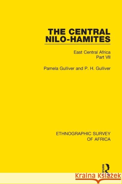 The Central Nilo-Hamites: East Central Africa Part VII Pamela Gulliver P. H. Gulliver 9781138232167 Routledge - książka