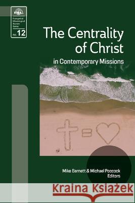 The Centrality of Christ in Contemporary Missions Mark Barnett, Michael Pocock 9781645085256 William Carey Library Publishers - książka