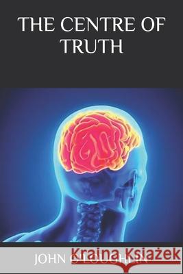 The Centre of Truth John O'Loughlin 9781511845663 Createspace - książka