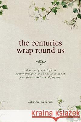 The centuries wrap round us John Paul Lederach 9781977282392 Outskirts Press - książka
