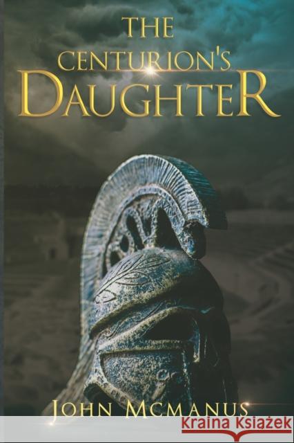 The Centurion's Daughter John McManus 9781788308656 Olympia Publishers - książka