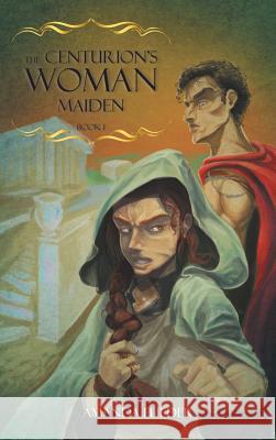 The Centurion's Woman (1): Maiden Flieder, Amanda 9781460292761 FriesenPress - książka