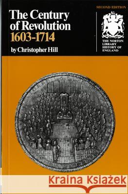 The Century of Revolution: 1603-1714 Christopher Hill 9780393300161 W. W. Norton & Company - książka