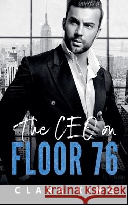 The CEO on Floor 76 Clara King 9798224111855 Clara King - książka