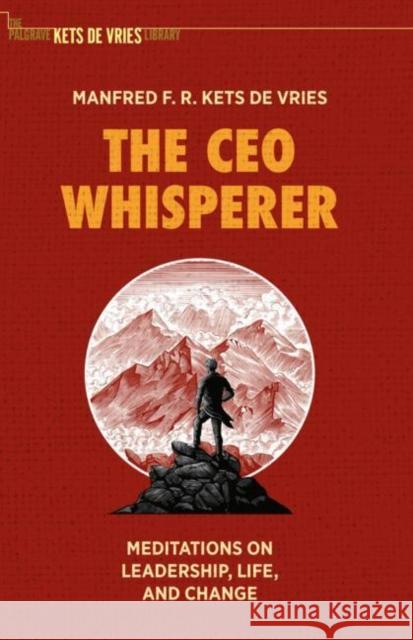 The CEO Whisperer: Meditations on Leadership, Life, and Change Manfred F. R. Ket 9783030626006 Springer Nature Switzerland AG - książka