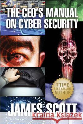 The CEO's Manual on Cyber Security James Scott 9780989253598 New Renaissance Corporation - książka