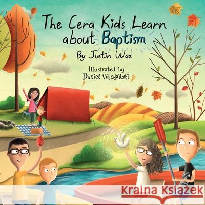 The Cera Kids Learn about Baptism Justin Wax Daniel Wlodarski 9780578976860 Cera Kids Learn about Baptism - książka