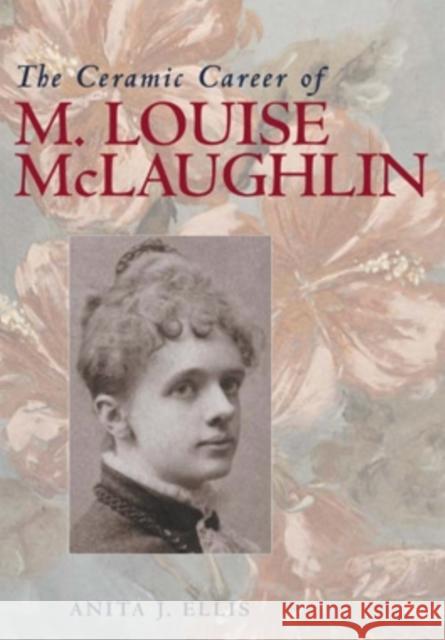 The Ceramic Career of M. Louise McLaughlin Ellis, Anita J. 9780821415054 Ohio University Press - książka