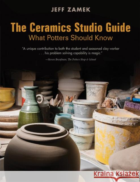 The Ceramics Studio Guide: What Potters Should Know Jeff Zamek Steven Branfman 9780764356483 Schiffer Publishing - książka