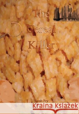The Cereal Killer Sarah Fry 9781329819757 Lulu.com - książka