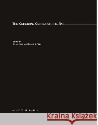 The Cerebral Cortex of the Rat Bryan Kolb (University of Lethbridge), Richard C. Tees (University of British Columbia) 9780262610643 MIT Press Ltd - książka