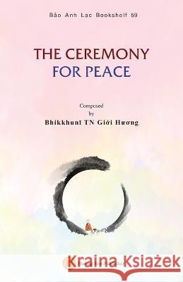 The Ceremony for Peace Giới Hương Bhikkhunī   9781088030530 IngramSpark - książka