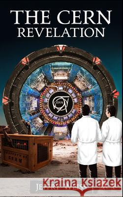 The CERN Revelation Jeffry Weiss 9781096126119 Independently Published - książka