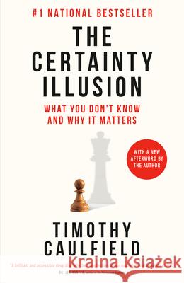 The Certainty Illusion: What You Don't Know and Why It Matters Timothy Caulfield 9780735245907 Penguin Books Canada - książka