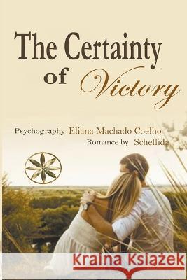 The Certainty of Victory Eliana Machado Coelho The Spirit Schellida  9798215960967 World Spiritist Institute - książka