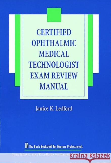 The Certified Ophthalmic Medical Technologist Exam Review Manual Janice K. Ledford   9781556424229 SLACK  Incorporated - książka