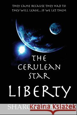 The Cerulean Star: Liberty Sharon Cramer Bonnie Elliott Sharon Cramer 9780983943778 B & F Publishing - książka