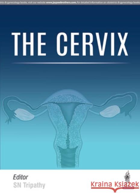 The Cervix Tripathy, Sn 9789352702091 Jp Medical Ltd - książka