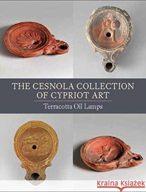 The Cesnola Collection of Cypriot Art: Terracotta Oil Lamps Christopher Lightfoot 9781588397249 Metropolitan Museum of Art New York - książka