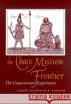 THE CHACO MISSION FRONTIER James Schofield Saeger 9780816520176 University of Arizona Press - książka