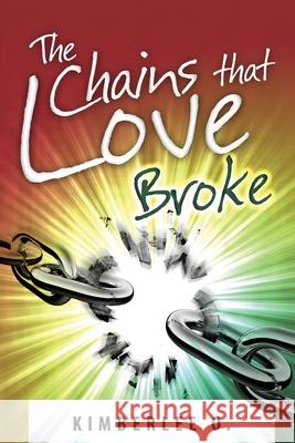 The Chains That Love Broke Kimberlee O 9780615994819 Faith Walk - książka