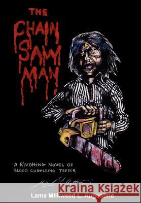 The Chainsaw Man Lama Milkweed L. Augustine 9781414057170 Authorhouse - książka