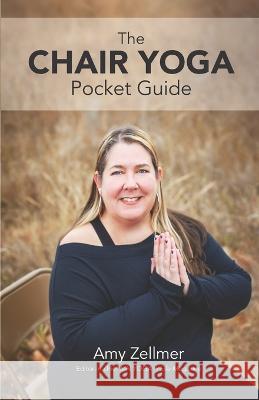 The Chair Yoga Pocket Guide Amy Zellmer   9781736632024 Faces of Tbi, LLC - książka