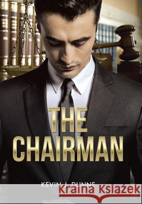 The Chairman Kevin J. Dunne 9781496932884 Authorhouse - książka