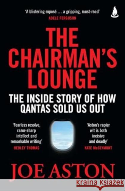 The Chairman's Lounge: The inside story of how Qantas sold us out Joe Aston 9781761429767 Simon & Schuster Australia - książka