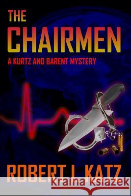 The Chairmen: A Kurtz and Barent Mystery Robert I. Katz 9781792097140 Independently Published - książka