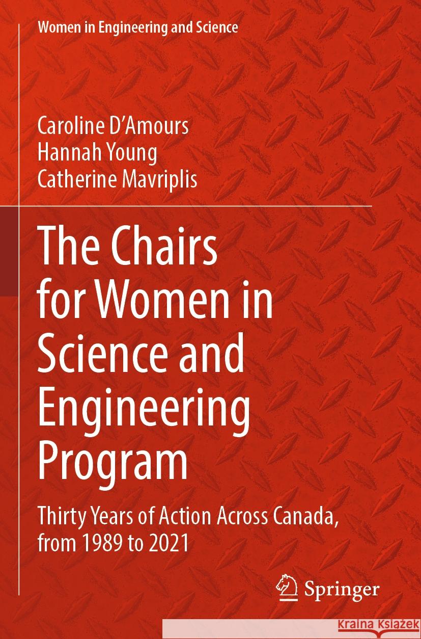 The Chairs for Women in Science and Engineering Program Caroline D'Amours, Hannah Young, Mavriplis, Catherine 9783031540875 Springer Nature Switzerland - książka