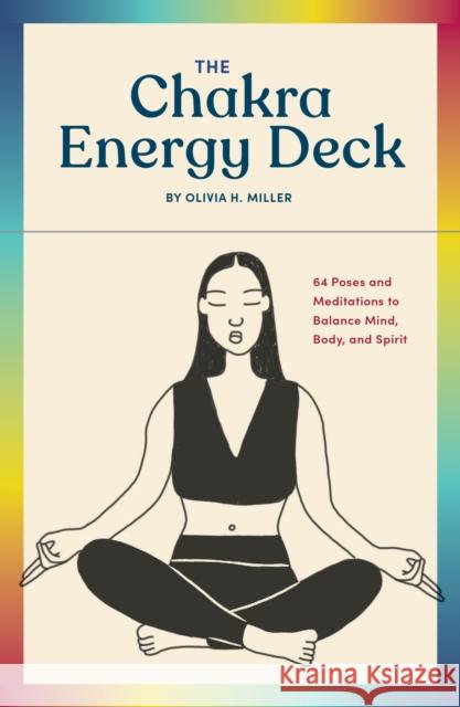 The Chakra Energy Deck: 64 Poses and Meditations to Balance Mind, Body, and Spirit Olivia Miller 9781797211282 Chronicle Books - książka